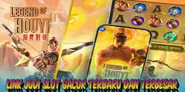 Link Judi Slot Gacor Terbaru Terbesar Mudah Menang Legend of Hou Yi